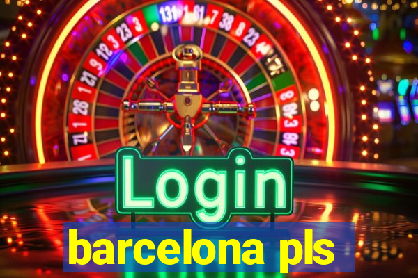 barcelona pls